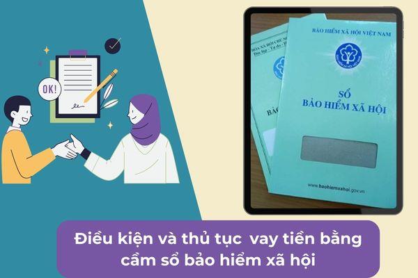 ​Điều kiện và thủ tục     vay tiền bằng cầm sổ bảo hiểm xã hội